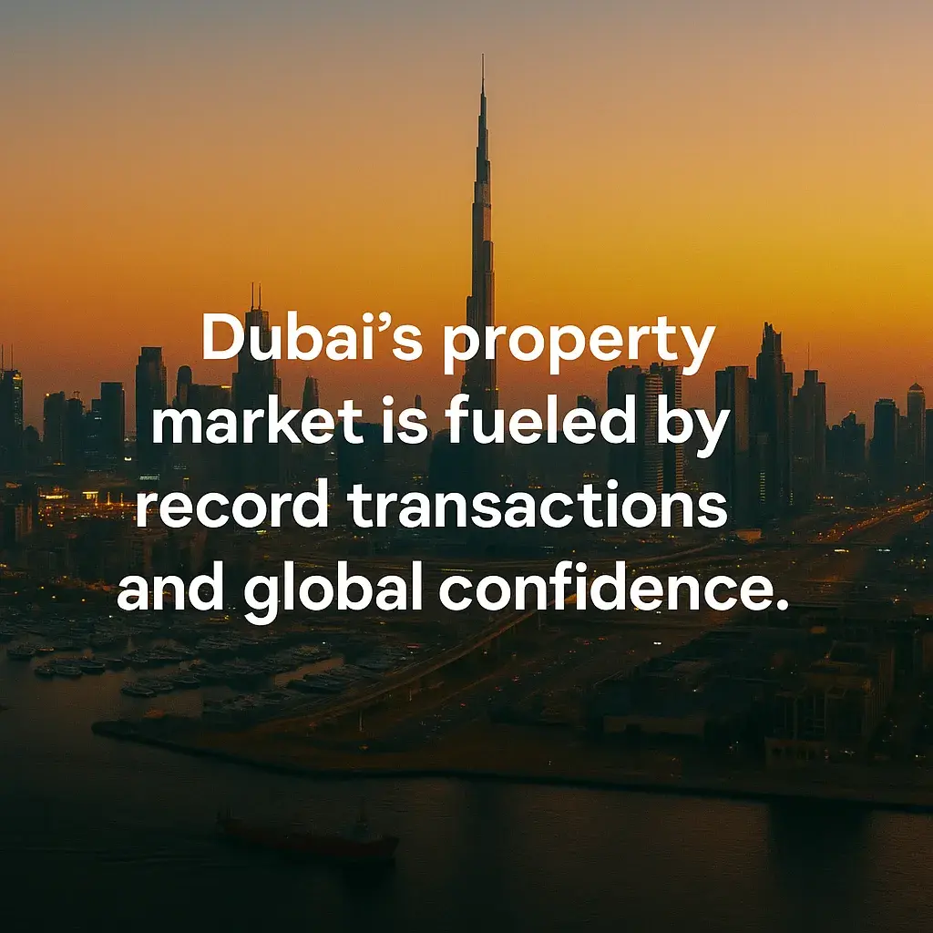 Dubais Property Market Is Fueled By Record Transactions And Global Confidence